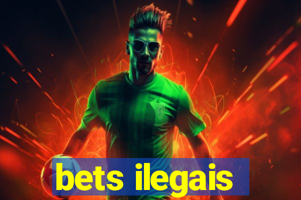 bets ilegais